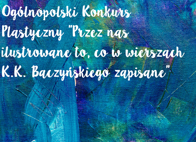 Ogólnopolski Konkurs Plastyczny Przez nas ilustrowane to, co w wierszach K.K. Baczyńskiego zapisane.png